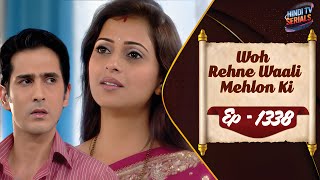 Woh Rehne Waali Mehlon Ki | Full HD Ep 1338 | वो रहने वाली महलों की | Family Hindi TV Serial