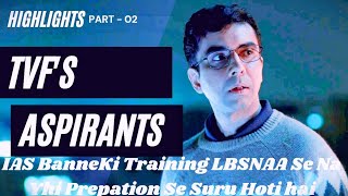 TVF's Aspirants Highlights part - 02|IAS Banne Ki Training LBSNAA Se Na Preparation Se Suru Hoti Hai
