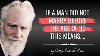 The Most Powerful Bernard Shaw's Quotes That Will Bring You Closer To Life Changing Philosophy