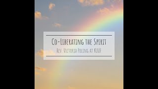 Rev. Victoria Poling presents Co-Liberating the Spirit