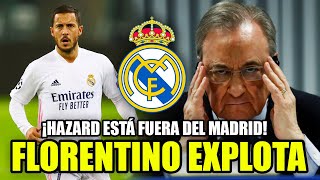 FLORENTINO EXPLOTA | ¡HAZARD ESTÁ FUERA DEL MADRID! ¡YA NO AGUANTAN MÁS! | FICHAJES 21/22