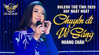 CHUYẾN ĐI VỀ SÁNG - HOÀNG CHÂU | Nhạc Lính Trữ Tình Hay Ngây Ngất