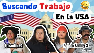 POTATO FAMILY 3 (Ep 2)⛔️- “Buscando Trabajo en la USA” 🇺🇸😱🤣