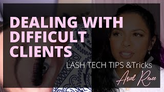 DIFFICULT CLIENTS? | LASH TECH TIPS AND TRICKS | LEARN LASHING 101