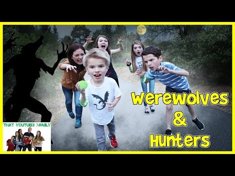 Werewolves And Hunters / That YouTub3 Family Werewolves And Hunters / That YouTub3 Family