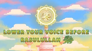 Lower Your Voice before Rasulullah (ﷺ) - Nouman Ali Khan