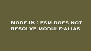 NodeJS : esm does not resolve module-alias