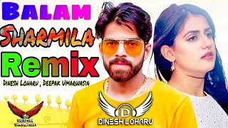 Balam Sharmila Song Remix | Masoom Sharma New Hr Song 2021 | Me Nachan Ki Shoukin | Deepak Umarwasia