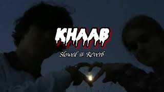 KHAAB [Slowed + Reverb] - Akhil | Parmish Verma | Punjabi lofi Song | Benztastic