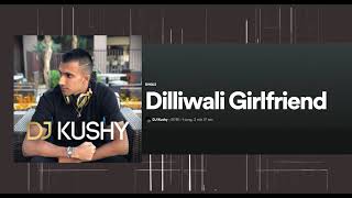 DJ Kushy  Dilliwali Girlfriend x Down   Tiktok