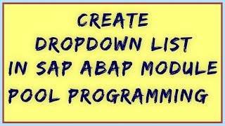 How to Create Drop Down list | Drop down list in SAP ABAP | List box in SAP Module Pool Programming