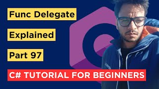 C# - Part 97 - Func Delegate - Tutorial For Beginners