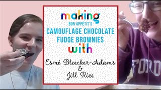 Making Bon Appétit’s Camouflage Chocolate Fudge Brownies with Esmé Bleecker-Adams and Jill Rice