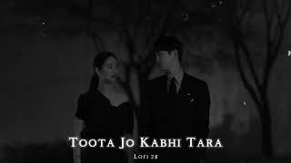 Toota Jo Kabhi Tara Lofi Song | Toota Jo Kabhi Tara Sajna Ve Lofi Slowed Reverb Song | Lofi 2.0