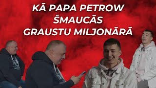 KĀ PAPA PETROW ŠMAUCĀS Šovā ''GRAUSTU MILJONĀRS\