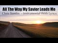 ALL THE WAY MY SAVIOR LEADS ME | Chris Tomlin | Instrumental Cover With Lyrics