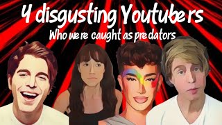 4 disgusting YouTubers who where caught as p*dos