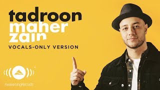 Maher Zain - Tadroon | ماهر زين | (Vocals Only - بدون موسيقى) | Official Lyric Video