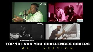 Top 10 FVCK YOU Covers ft. Kizz Daniel, Vector, Sarkodie, Ice Prince, YCEE, Dremo, Lasisi Enu