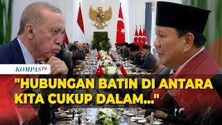 Prabowo Gelar Rapat Bersama Erdogan di Istana Bogor: Hubungan Batin Kita Cukup Dalam