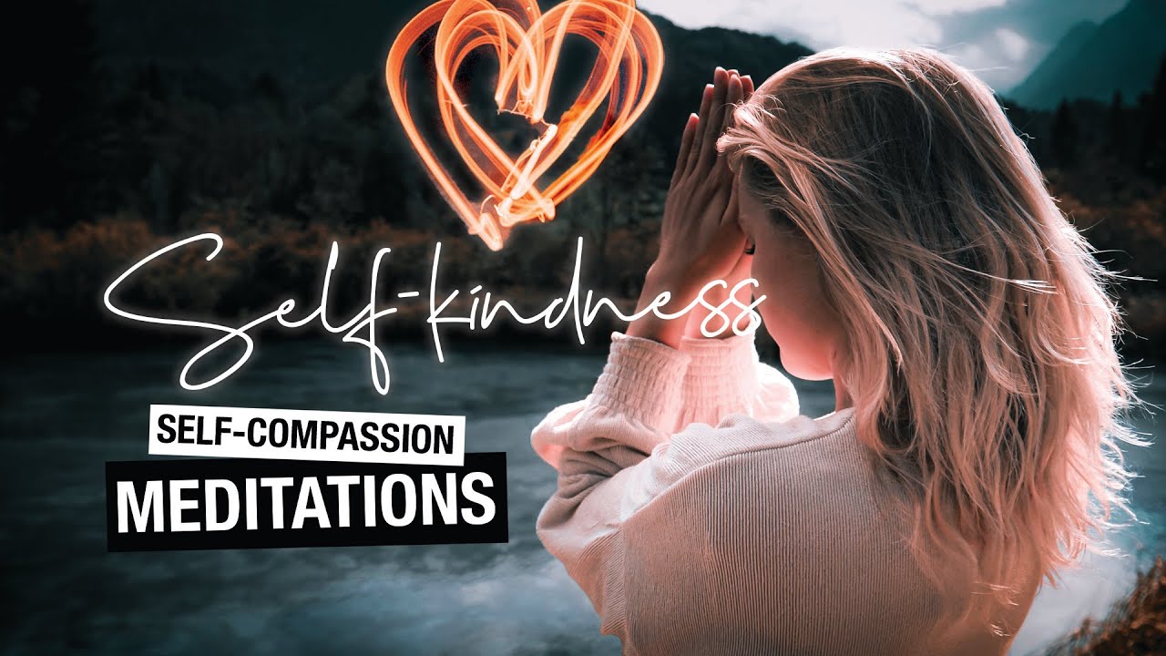Self Kindness Ep4 Self Compassion Guided Meditation Youtube