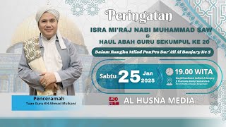 PERINGATAN ISRA MI'RAJ NABI MUHAMMAD SAW \u0026 HAUL ABAH GURU SEKUMPUL KE 20