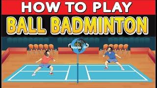 How to Play Ball Badminton?
