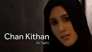 Chan Kithan | Ali Sethi (Official Music Video)