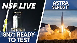 NSF Live: Starship SN7.1 is set for week of testing, Astra falls short of orbit, and more