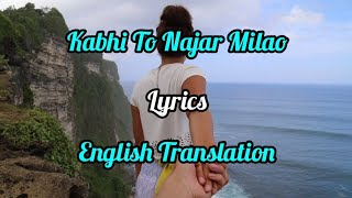 kabhi to najar milao,kabhi to kareeb aao (Lyrics) English Translation | Adnan Sami,Asha Bhosle |