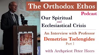 Our Spiritual and Ecclesiastical Crisis: An Interview with Professor Demetrios T