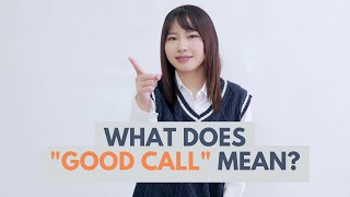 Ask the Professor - What Does "Good Call" Mean?