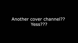 Second Channel For Covers And Stuff Idk