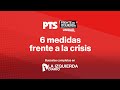 Seis medidas frente a la crisis. PTS - Frente de Izquierda