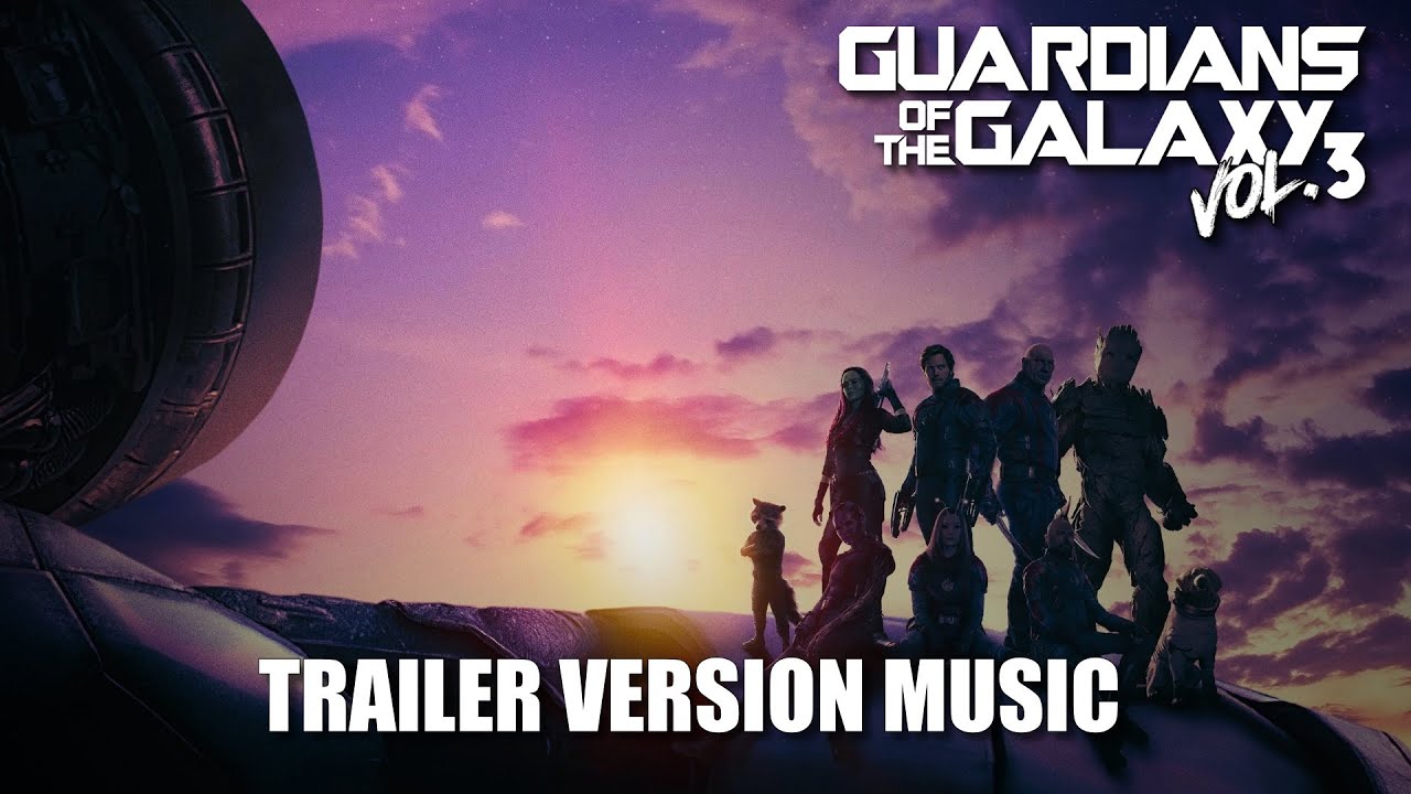 GUARDIANS OF THE GALAXY Vol. 3 Trailer Music Version - YouTube