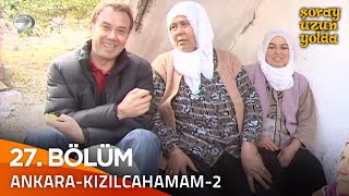 Bir Şoray Efsanesi 27. Bölüm | Ankara-Kızılcahamam-2 | Şoray Uzun Yolda