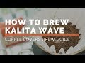 How To Brew The Kalita Wave - A Coffee Lovers Brew Guide