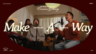 Make A Way (Workroom Session) | Common Gathering