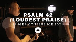 Psalm 42 Loudest Praise Linger Conference 2021 Shane Shane