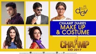 Chaamp Diaries | Makeup and Costume | Dev | Rukmini Maitra | Raj Chakraborty | EID 2017