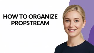 How to Organize Propstream - Julia'sTutorials