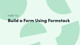 How to Build a Form Using Formstack