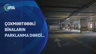 Çoxmərtəbəli binaların parklanma dərdi…