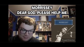 Morrissey - Dear God, Please Help Me | Reaction!