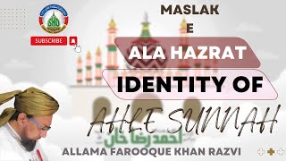 Maslak E Ala Hazrat | Identity Of Ahle Sunnat || Allama Farooque Khan Razvi [English Subtitles]