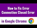 How to Fix Error Connection Closed Error in Google Chrome