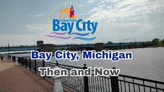 Bay City, Michigan: Then \u0026 Now