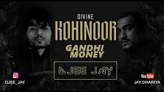 DIVINE - Gandhi Money Remix by DJEE JAY | KOHINOOR