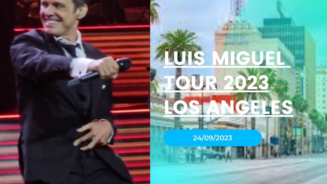 LUIS MIGUEL LA MEDIA VUELTA LOS ANGELES 2023 - YouTube