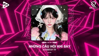 Những Câu Hỏi Khi Say (Nonstop TV) - Trung Quân x Bảo Uyên x RIN9 x DREAMeR | Nhạc Remix TikTok